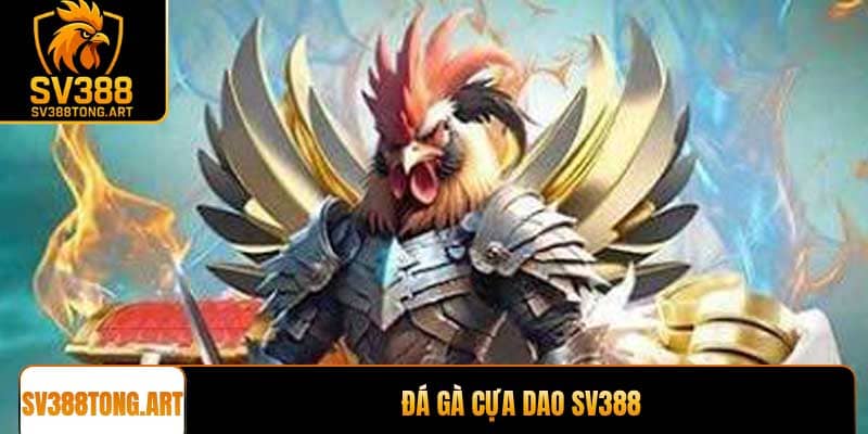 Đá gà cựa dao SV388 uy tín nhất cho người chơi chuyên nghiệp
