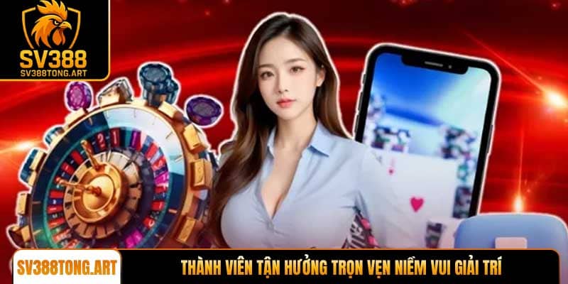 Thành viên tận hưởng trọn vẹn niềm vui giải trí tại nhà cái